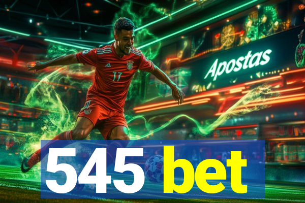 545 bet